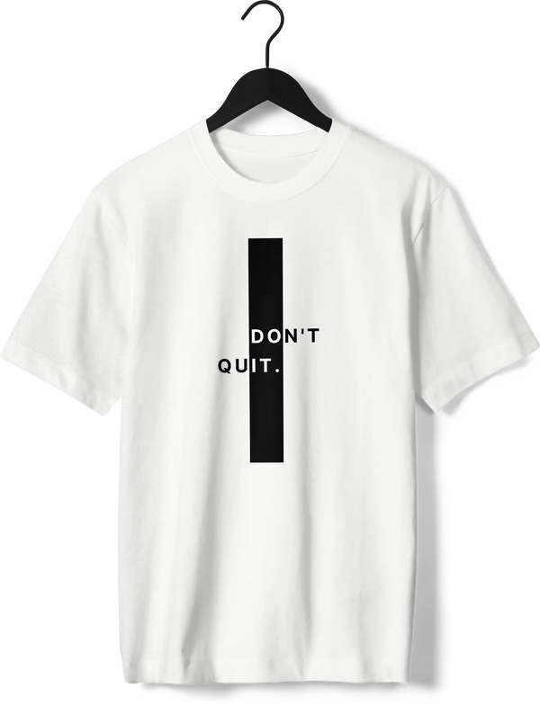 Don't Quit White T-Shirt